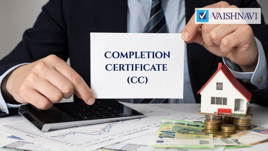 Completion Certificate (CC) in Bangalore Real Estate_ How Vaishnavi Group Guarantees Transparency and Trust